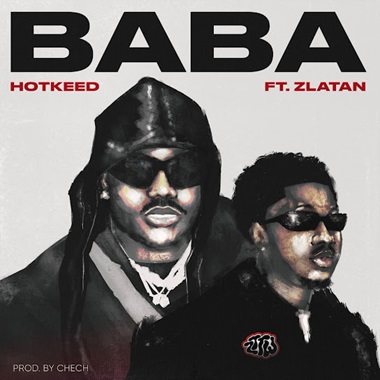 Hotkid (Hotkeed) – Baba ft Zlatan Music